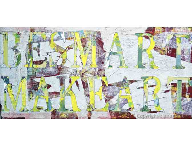 "Be Smart, Make Art" by Diane Sanborn - Photo 1