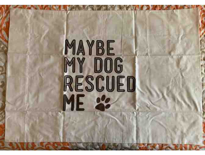 Pillow Case - Maybe My Dog Rescued Me - 100% Egyptian Cotton