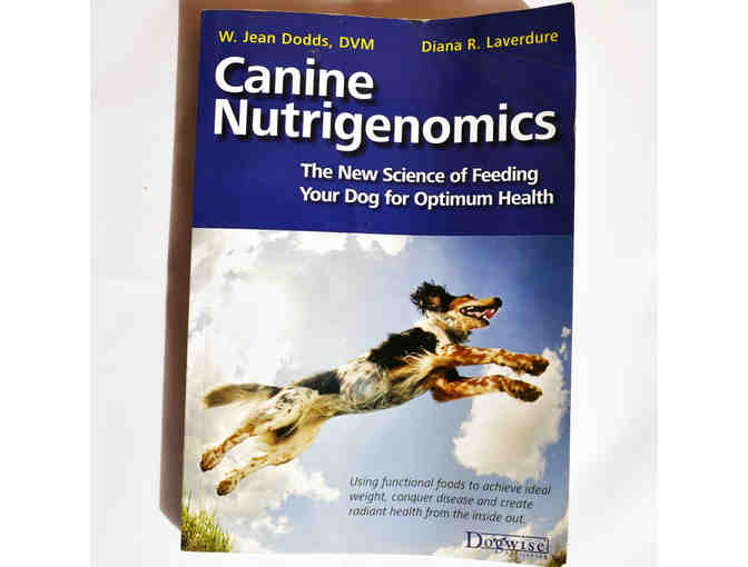 Canine Nutrigenomics by W. Jean Dodds, DBM and Diana R. Laverdure