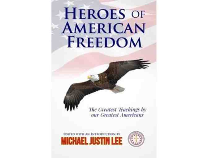 'Heroes of American Freedom: The Greatest Teachings by Our Greatest Americans'