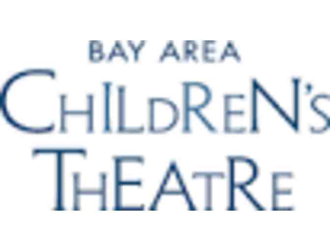 (4) Tickets to the Bay Area Children's Theatre