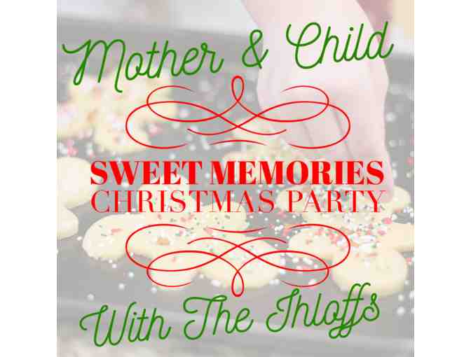 Sweet Memories with the Ihloffs Mother & Child Christmas Party