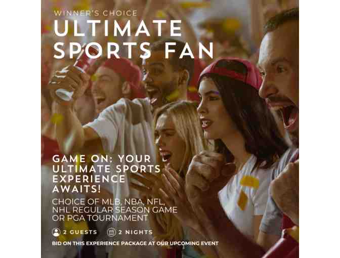Ultimate Sports Fan Package - Includes your choice of MLB, NBA, NFL, NHL Regular Season Ga