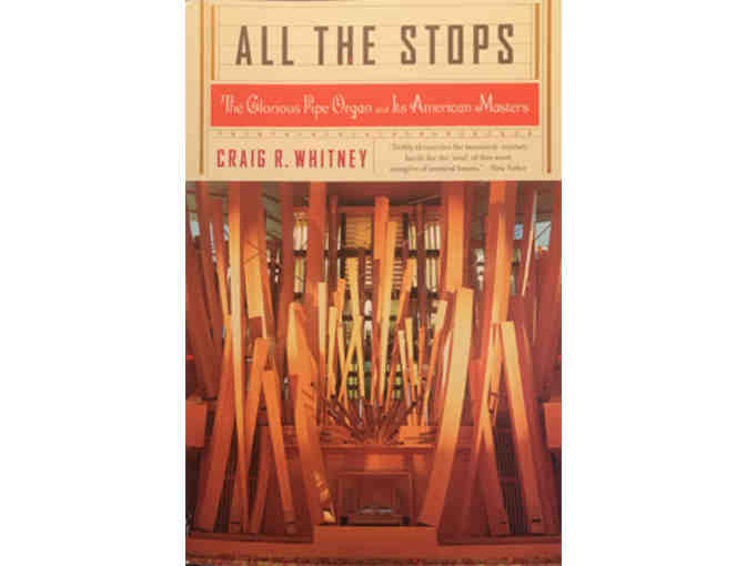 All the Stops: The Glorious Pipe Organ and Its American Masters