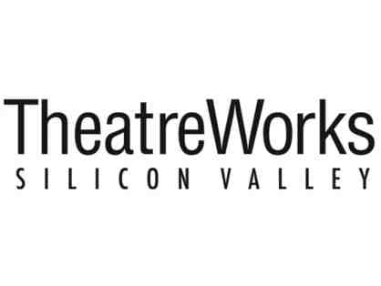 2 tickets to any TheatreWorks Silicon Valley 50th Anniversary Season Production