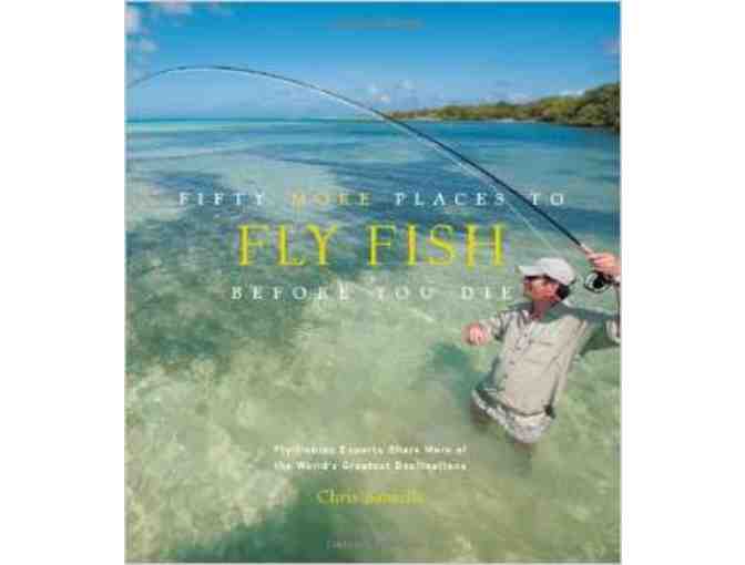 Great Reads: '50 More Places to Fish Before...' and 'Why I Fly Fish'
