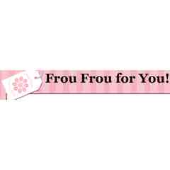 Frou Frou For You!