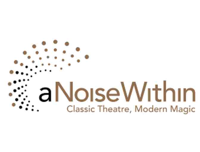 A Noise Within: Two Tickets to a Main Stage Show