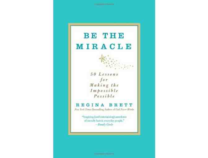 Signed 'Be the Miracle: 50 Lessons for Making the Impossible Possible' by Regina Brett