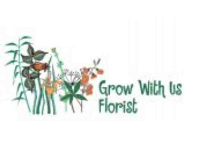 Grow With Us Florist - $50 Gift Certificate