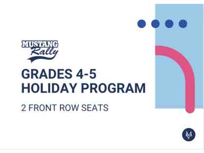 G 4-5 Holiday Program Front Row- 2 Seats