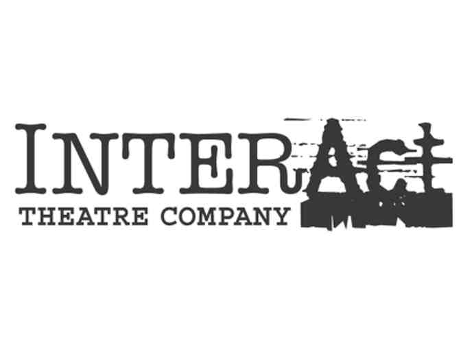 2 Tickets to any InterAct Theatre Company (2016-2017) Production