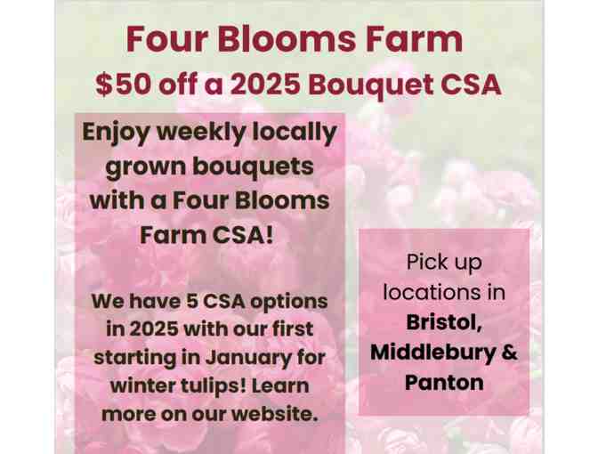 $50 off a beautiful 2025 Bouquet CSA from Four Blooms Farm in Bristol, VT