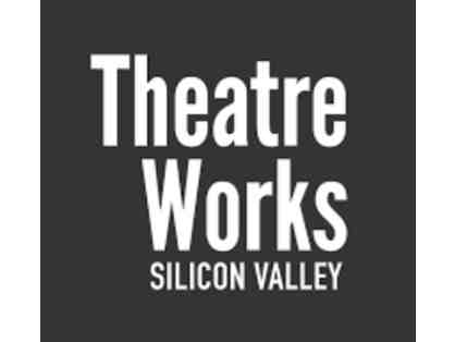 TheatreWorks: 2 tickets