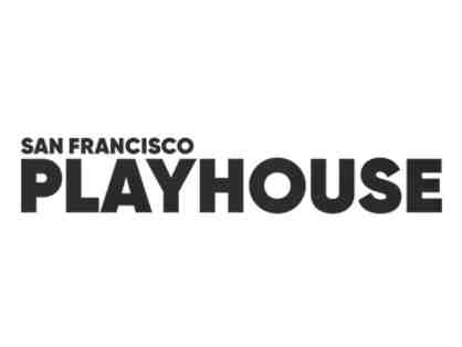 San Francisco Playhouse: 2 tickets