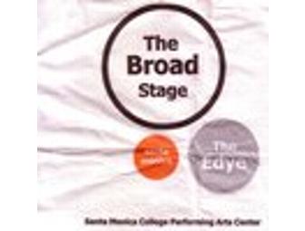 A Pair of tickets to the Broad Stage in Santa Monica